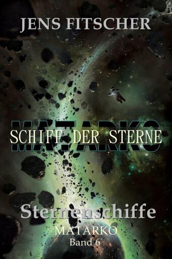 Sternenschiffe (MATARKO Schiff der Sterne 6)