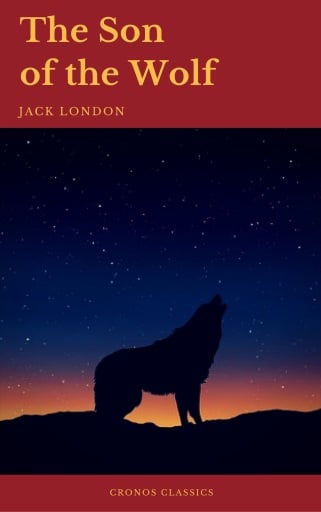 Portada del libro «The Son of the Wolf (Cronos Classics)», de Jack London