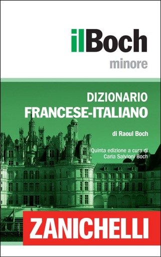 Zanichelli il Boch Minore Dizionario Francese-Italiano / Dictionnaire Français-Italien