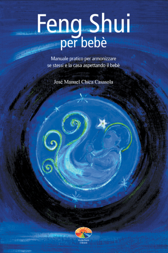 Feng Shui per bebè. Manuale pratico per armonizzare se stessi e la casa aspettando il bebè
