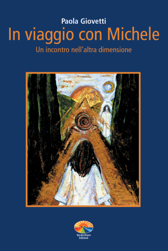 Portada del libro «In viaggio con Michele. Un incontro nell'altra dimensione», de Giovetti Paola