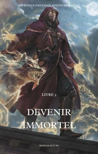 Portada del libro «Devenir immortel:Un Épique Fantaisie Aventure Roman(Livre 3)», de Maylos Eliy.Sa