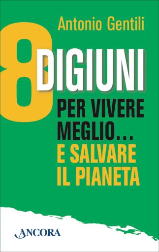 8 digiuni per vivere meglio… e salvare il pianeta
