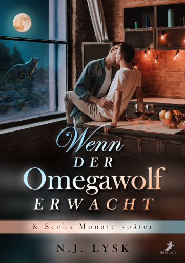 Wenn der Omegawolf erwacht & Sechs Monate später