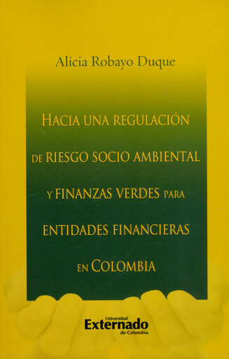 Portada del libro «Hacia una regulación de riesgo socio ambiental y finanzas verdes para entidades financieras en Colombia», de Alicia Robayo Duque
