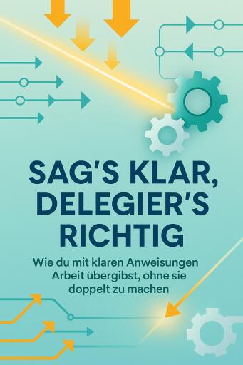 Sag's klar, delegier's richtig