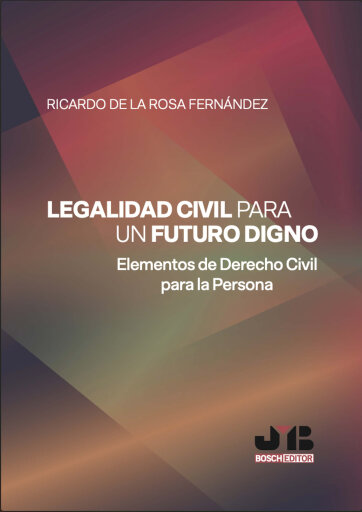 Portada del libro «Legalidad civil para un futuro digno», de Ricardo De la Rosa Fernández