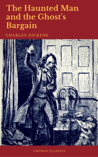 Portada del libro «The Haunted Man and the Ghost's Bargain (Cronos Classics)», de Charles Dickens
