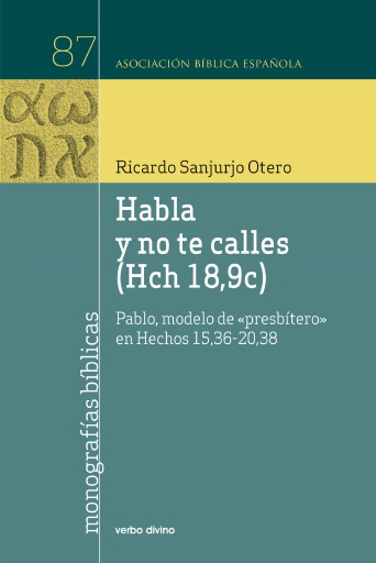 Habla y no te calles (Hch 18,9c)
