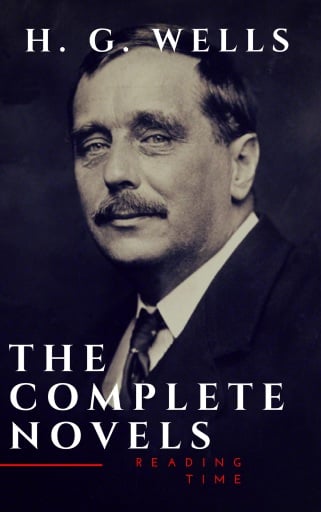 H. G. Wells : The Complete Novels  (The Time Machine, The Island of Doctor Moreau,Invisible Man...)