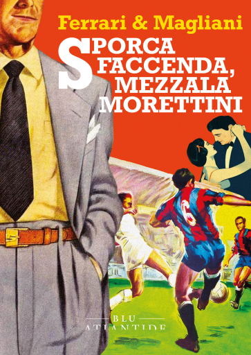 Sporca faccenda, mezzala Morettini