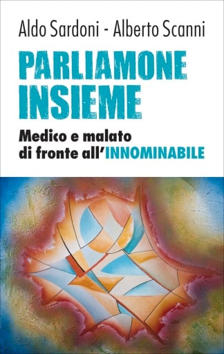 Parliamone insieme. Medico e malato di fronte all'INNOMINABILE