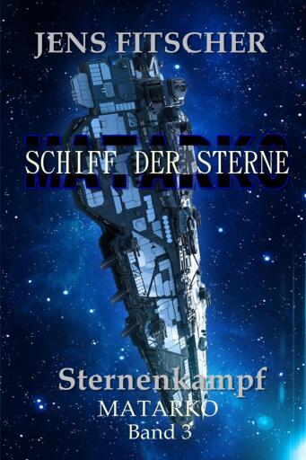 Sternenkampf (MATARKO Schiff der Sterne 3)