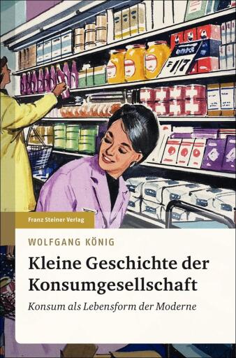 Portada del libro «Kleine Geschichte der Konsumgesellschaft», de Wolfgang König