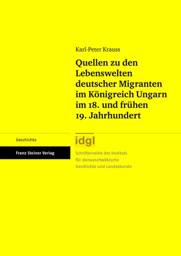 Portada del libro «Quellen zu den Lebenswelten deutscher Migranten im Königreich Ungarn im 18. und frühen 19. Jahrhundert», de Karl-Peter Krauss