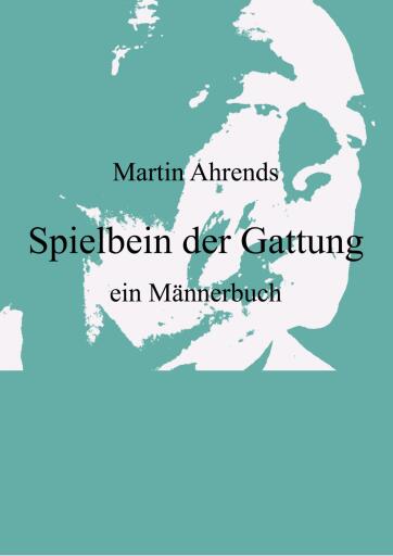 Portada del libro «Spielbein der Gattung», de Martin Ahrends