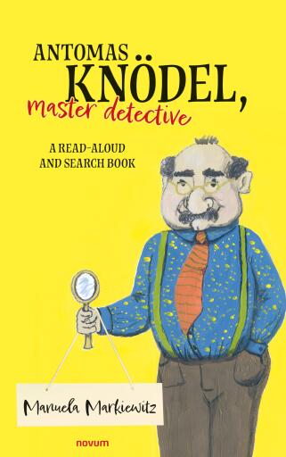 Portada del libro «Antomas Knödel, master detective», de Manuela Markiewitz