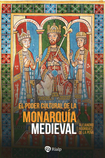 Portada del libro «El poder cultural de la monarquía medieval», de Manuel Alejandro Rodríguez de la Peña