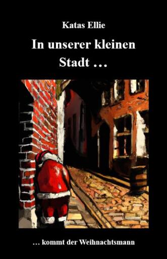Portada del libro «In unserer kleinen Stadt... kommt der Weihnachtsmann», de Katas Ellie