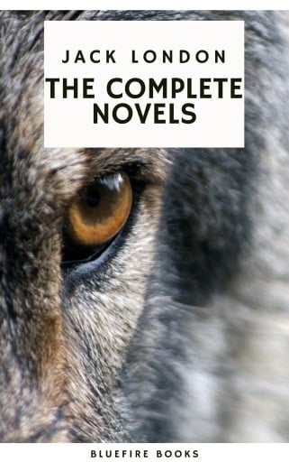 Portada del libro «Jack London: The Complete Novels - Adventure, Nature, and the Human Spirit», de Jack London