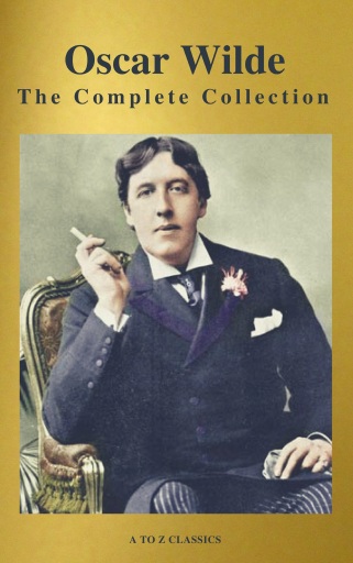 Portada del libro «Oscar Wilde: The Complete Collection (Best Navigation) (A to Z Classics)», de Oscar Wilde