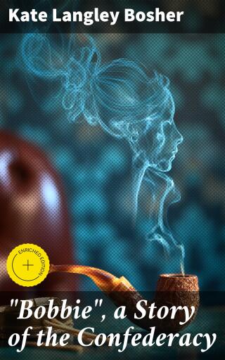 Portada del libro «"Bobbie", a Story of the Confederacy», de Kate Langley Bosher
