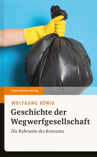 Portada del libro «Geschichte der Wegwerfgesellschaft», de Wolfgang König