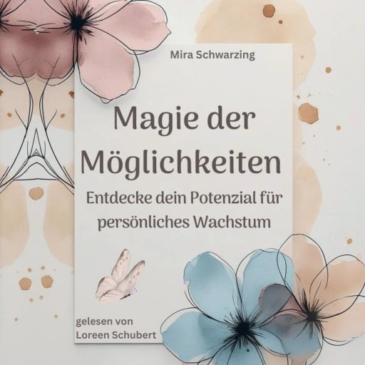 Portada del audiolibro «Magie der Möglichkeiten - Entdecke dein Potenzial für persönliches Wachstum», de Mira Schwarzing