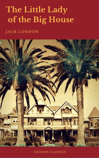 Portada del libro «The Little Lady of the Big House (Cronos Classics)», de Jack London