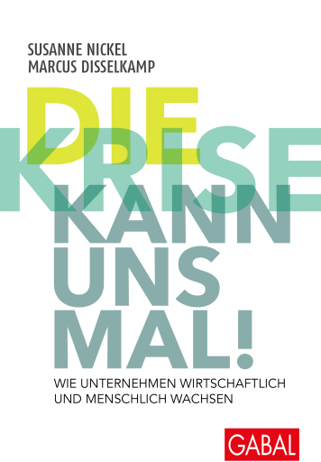 Portada del libro «Die Krise kann uns mal!», de Susanne Nickel, Marcus Disselkamp