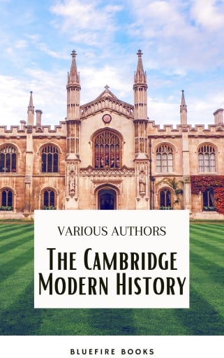 The Cambridge Modern History Collection: A Comprehensive Journey through Renaissance to the Age of Louis XIV