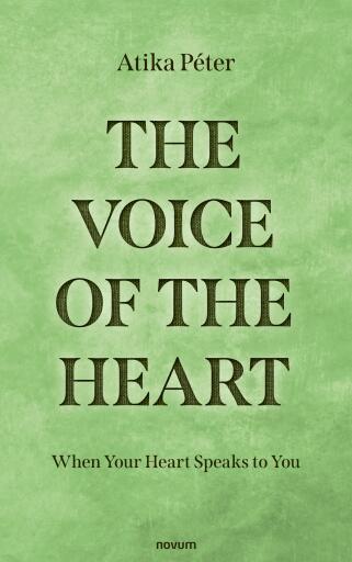 Portada del libro «The Voice of the Heart», de Atika Péter