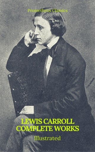 Portada del libro «The Complete Works of Lewis Carroll (Best Navigation, Active TOC) (Prometheus Classics)», de Lewis Carroll