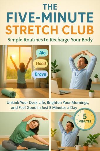 The Five-Minute Stretch Club: Simple Routines to Recharge Your Body