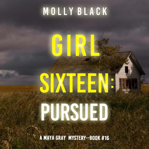 Portada del audiolibro «Girl Sixteen: Pursued (A Maya Gray FBI Suspense Thriller—Book 16)», de Molly Black