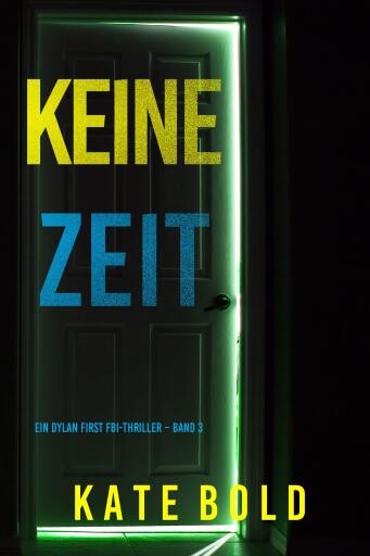 Keine Zeit (Ein Dylan First FBI-Thriller – Band 3)