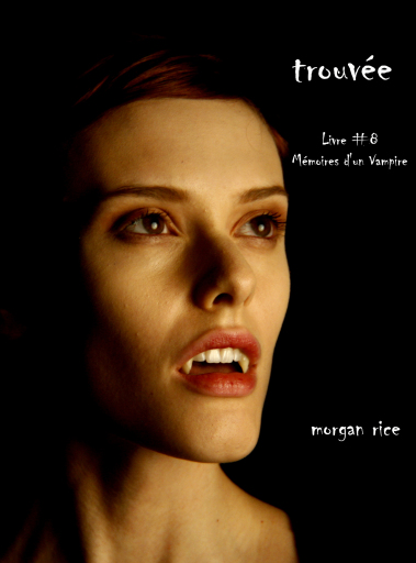 Portada del libro «Trouvée (Livre #8 Mémoires D'un Vampire)», de Morgan Rice