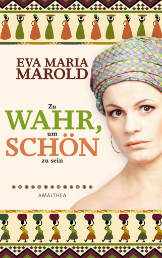 Portada del libro «Zu wahr, um schön zu sein», de Eva Maria Marold