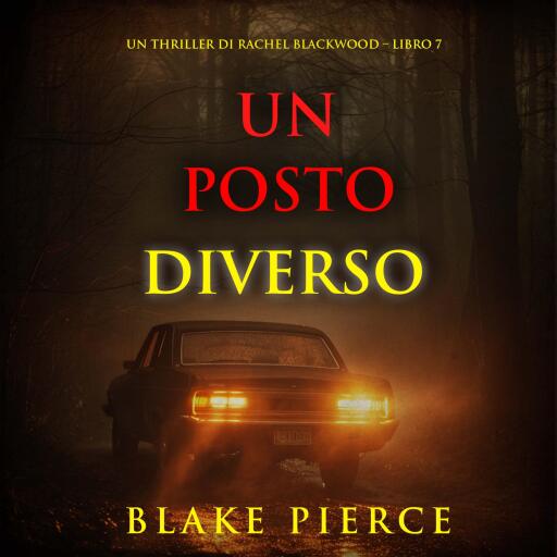 Portada del audiolibro «Un Posto Diverso (Un thriller di Rachel Blackwood – Libro 7)», de Blake Pierce