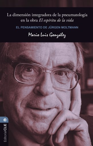 El Pensamiento de Jürgen Moltmann: La dimensión integradora de la pneumatología en la obra El espíritu de la vida