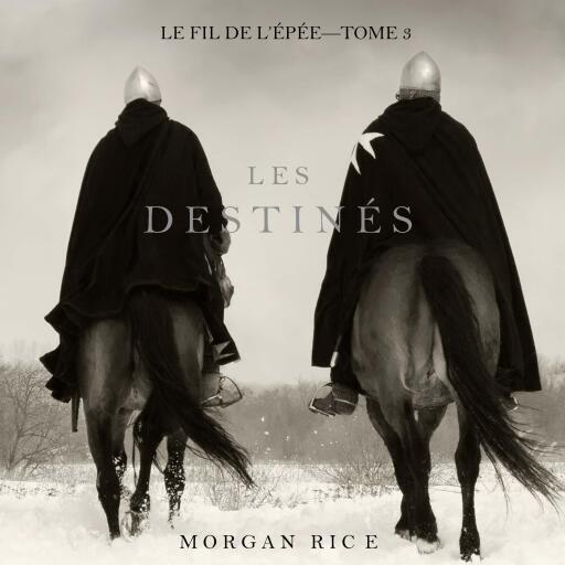 Portada del audiolibro «Les Destinés (Le fil de l'épée, tome 3)», de Morgan Rice