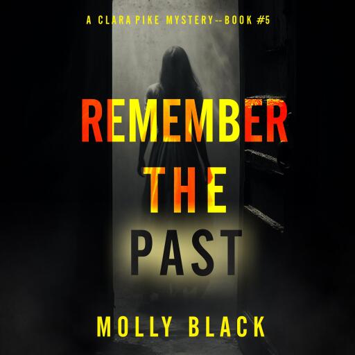 Remember The Past (A Clara Pike FBI Thriller—Book Five)