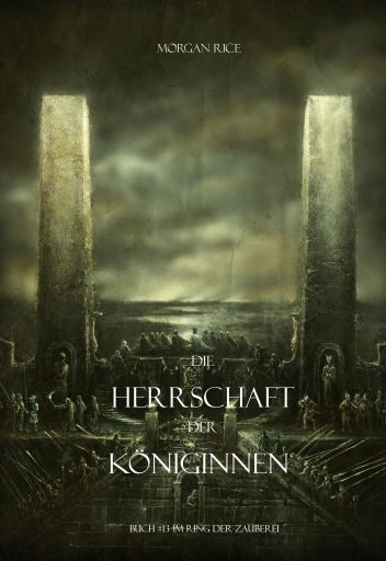 Portada del libro «Die Herrschaft der Königinnen (Der Ring der Zauberei — Band 13)», de Morgan Rice