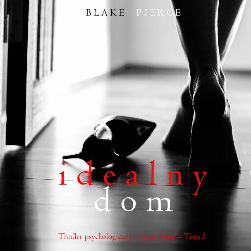 Portada del audiolibro «Idealny dom (Thriller psychologiczny o Jessie Hunt – Tom 3)», de Blake Pierce