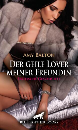 Der geile Lover meiner Freundin | Erotische Geschichte