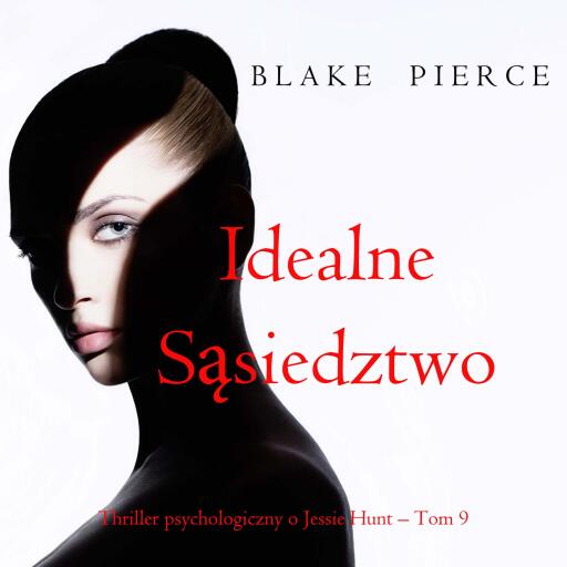 Portada del audiolibro «Idealne sąsiedztwo (Thriller psychologiczny o Jessie Hunt – Tom 9)», de Blake Pierce