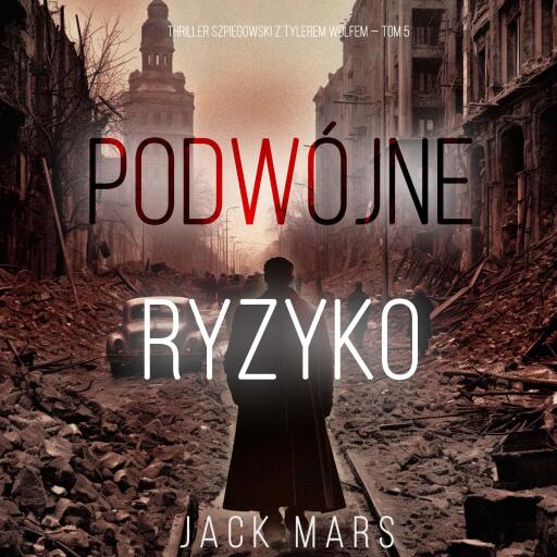 Portada del audiolibro «Podwójne ryzyko (Thriller szpiegowski z Tylerem Wolfem — Tom 5)», de Jack Mars