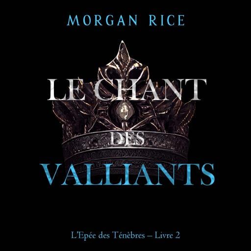 Le Chant des vaillants (L'Epée des Ténèbres – Livre 2)