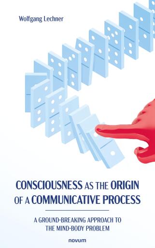 Portada del libro «Consciousness as the Origin of a Communicative Process», de Wolfgang Lechner