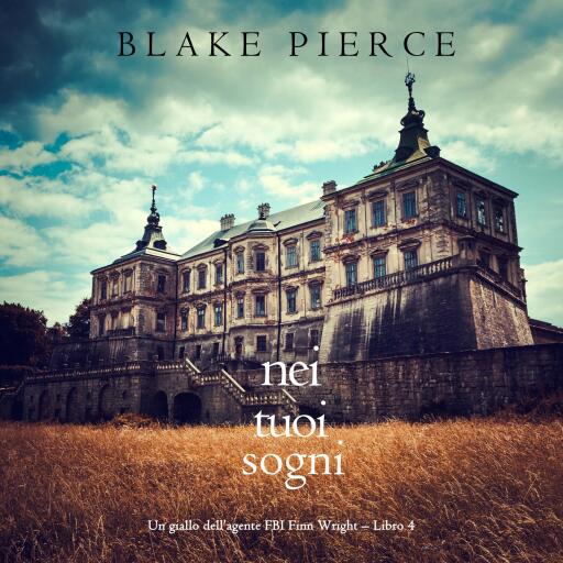 Portada del audiolibro «Nei Tuoi Sogni (Un giallo dell'agente FBI Finn Wright – Libro 4)», de Blake Pierce